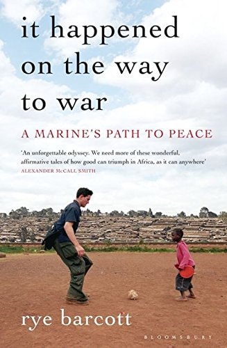 It Happened on the Way to War: A Marine's Path to Peace (shelfworn) by Rye Barcott