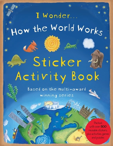I Wonder - How the World Works Sticker Activity Book by Christiane Dorion