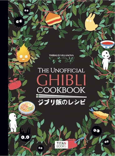 Unofficial Ghibli Cookbook by Thibaud Vilanova