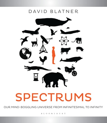 Spectrums: Our Mind-boggling Universe from Infinitesimal to Infinity (slight shelf wear) by David Blatner