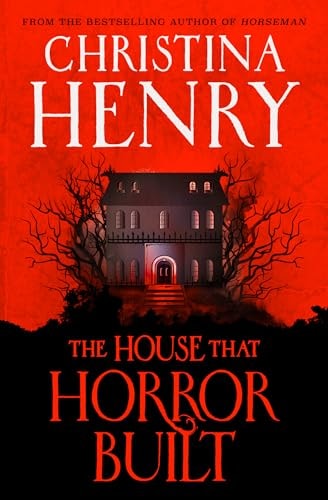 House That Horror Built by Christina Henry