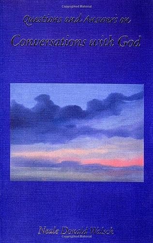 Questions and Answers on Conversations with God by Neale Donald Walsch