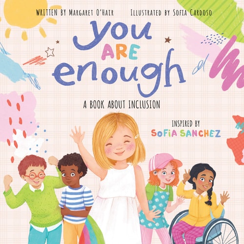 You are Enough: a Book about Inclusion by Margaret OHair | Sofia Sanchez