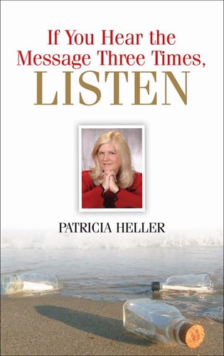 If You Hear the Message Three Times, Listen (Shelfworn) by Patricia Heller