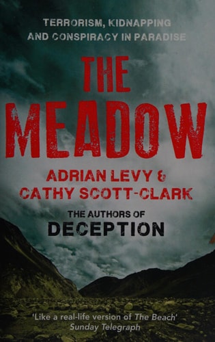 The Meadow Terrorism, Kidnapping and Conspiracy in Paradise by Adrian Levy | Cathy Scott-Clark