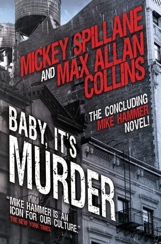 Baby, It's Murder Mike Hammer by Mickey Spillane | Max Allan Collins