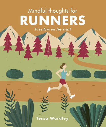 Mindful Thoughts for Runners: Freedom on the trail by Wardley, Tessa