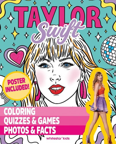 Taylor Swift: Coloring, Quizzes & Games, Photos & Facts by White Star