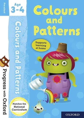 Progress With Oxford: Colours & Patterns Age 3-4 by -