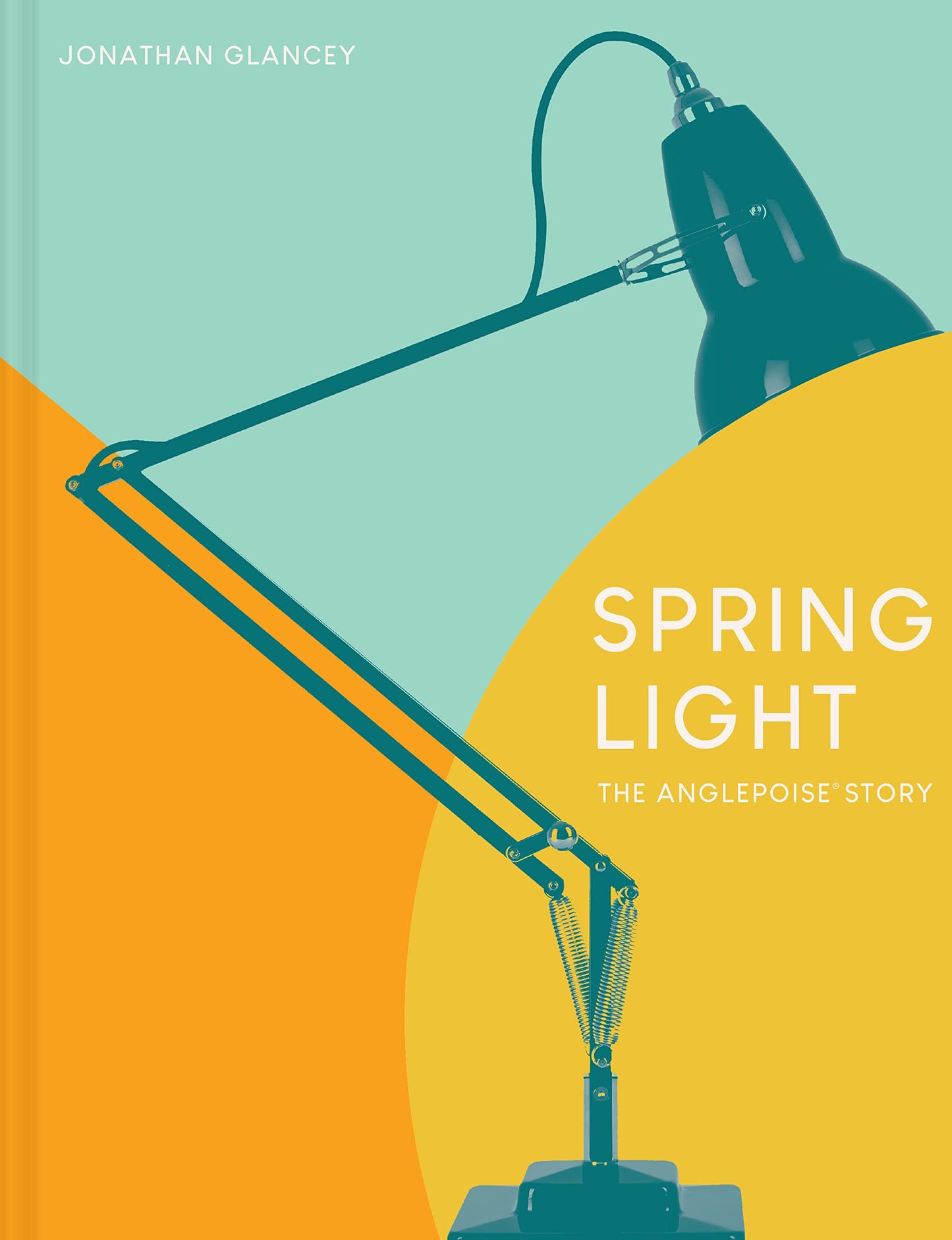 Frühlingslicht: Die Anglepoise®-Geschichte von Jonathan Glancey