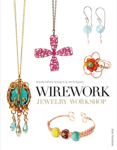 (TXS) Wirework Jewelry Workshop: Handcrafted Designs & Techniques by Sian Hamilton