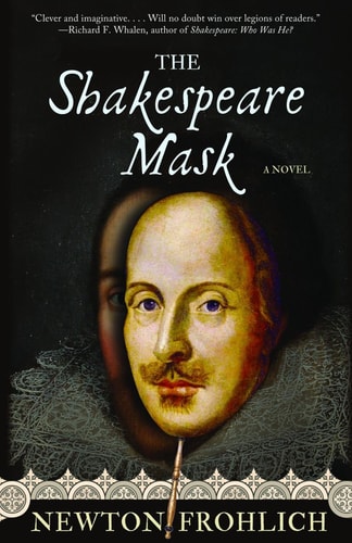 Shakespeares Maske: Ein Roman von Newton Fröhlich