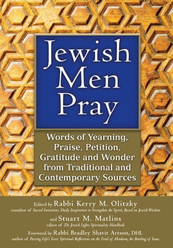 Jewish men pray: words of yearning, praise, petition, gratitiude and wonder from traditional and comtemporary sources by Badger, Gerry