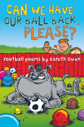 Can We Have Our Ball Back, Please? by Gareth Owen