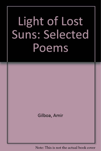 Light of Lost Suns: Selected Poems of Amir Gilboa (Shelfworn) by Amir Gilboa