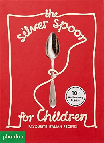The Silver Spoon for Children New Edition Favorite Italian Recipes by Amanda Grand