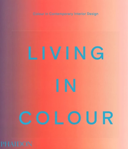 Living in Color Color in Contemporary Interior Design by Stella Paul | India Mahdavi