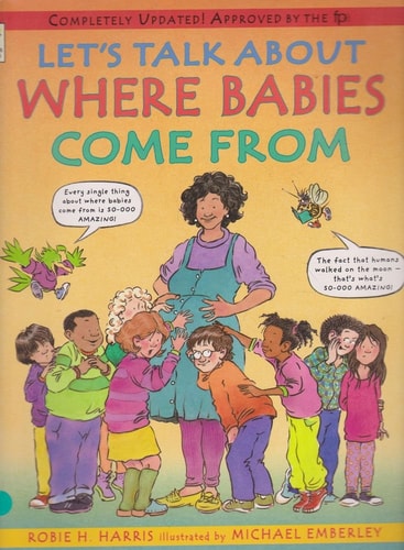 Let's Talk about where Babies Come from A Book about Eggs, Sperm, Birth, Babies and Families by Robie H. Harris