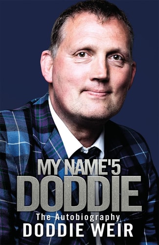 My Name'5 Doddie: the Autobiography of Doddie Weir (slight shelf wear) by Doddie Weir