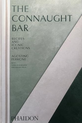 Connaught Bar: Cocktail Recipes and Iconic Creations by Agostino Perrone