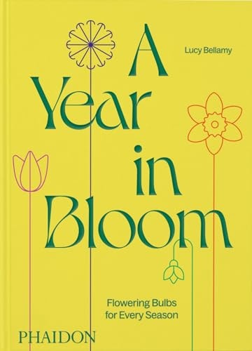 A Year in Bloom: Flowering Bulbs for Every Season (slight shelf wear) by Lucy Bellamy