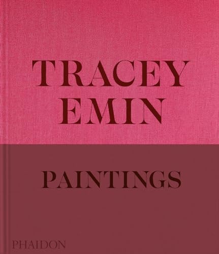 Tracey Emin Paintings by David Dawson | Jennifer Higgie