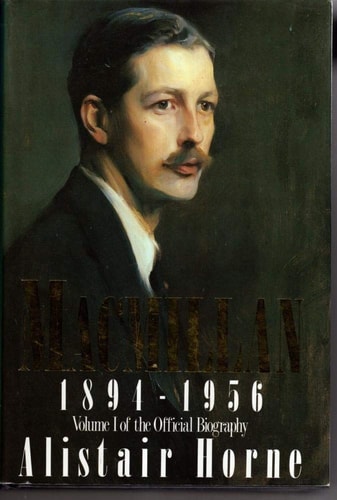 Macmillan: 1894-1956 (Volume 1) by Alistair Horne