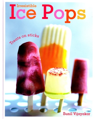 Irresistible Ice Pops by Sunil Vijayakar