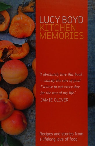 Kitchen Memories Recipes and Stories from a Lifelong Love of Food by Lucy Boyd