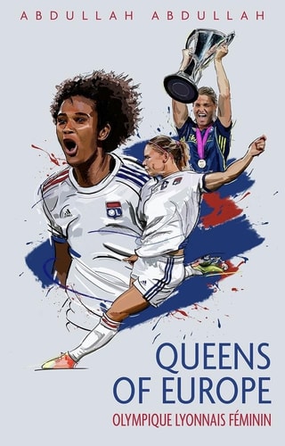 Olympique Lyonnais Féminin: Queens of Europe by Abdullah