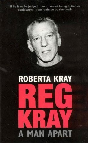 Reg Kray A Man Apart by Roberta Kray