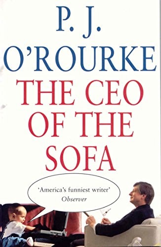 The CEO of the Sofa (Shelfworn) by P. J. ORourke