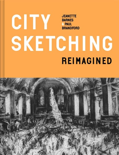 City Sketching Reimagined: Ideas, Exercises, Inspiration by Jeanette Barnes | Paul Brandford