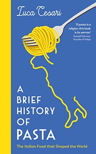 A Brief History Of Pasta by Luca Cesari
