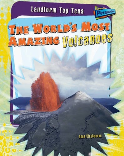The World's Most Amazing Volcanoes (Raintree Perspectives: Landform Top Tens) by Anna Claybourne