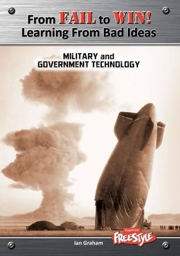 From Fail to Win: Learning from Bad Ideas. Military and Government Technology by Ian Graham,Ian Graham