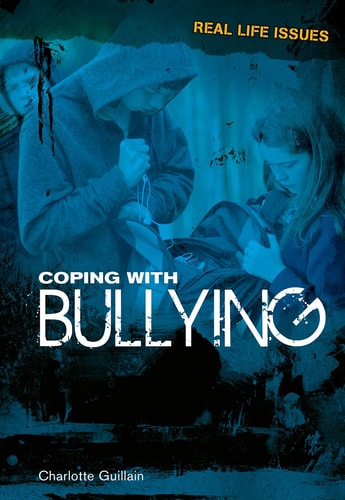 Coping with Bullying (Real Life Issues) by Charlotte Guillain