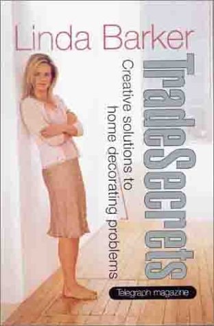 Trade Secrets: Creative Solutions to Home Decorating Problems (shelfworn) by Linda Barker