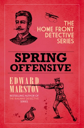 Spring Offensive (Home Front Detective) by Edward Marston