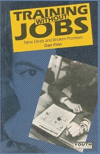 Training Without Jobs: New Deals and Broken Promises (Shelfworn) by Dan Finn