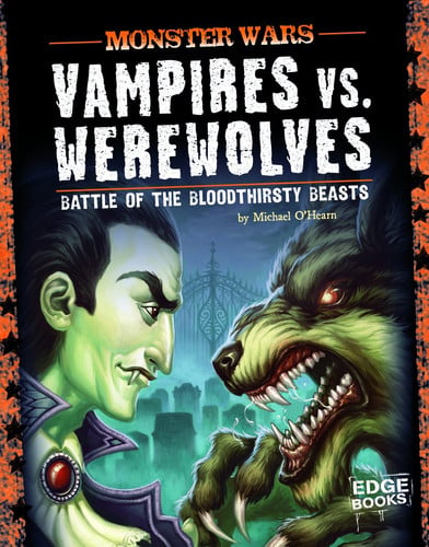 Vampires Vs Werewolves Battle of the Bloodthirsty Beasts by Michael OHearn