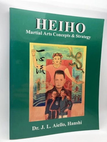 (TXS) Heiho: Martial Arts Concepts & Strategy by Dr. Jerry L. Aiello