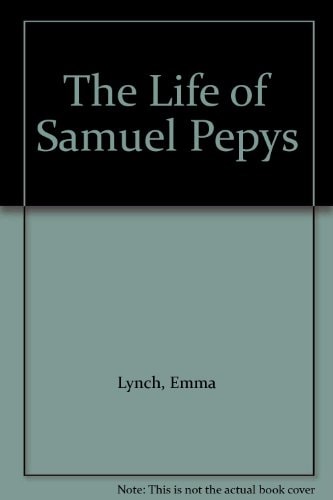 The Life of Samuel Pepys (shelfworn) by Emma Lynch