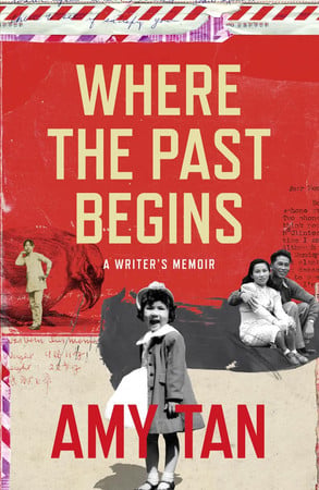 Where the past begins: a writer's memoir by Tan, Amy