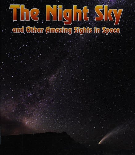 The night sky and other amazing sights in space by Hunter, Nick