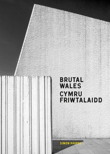 Brutal Wales by Simon Phipps
