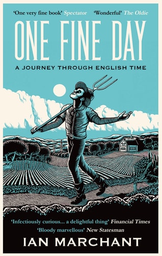 One Fine Day: A Journey Through English Time by Ian Marchant
