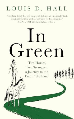 In Green Two Horses, Two Strangers, a Journey to the End of the Land by Louis D. Hall