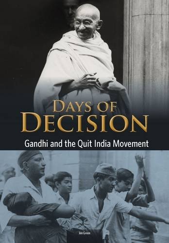 Days Of Decision: Gandhi & The Quit India Movement by Jen Green
