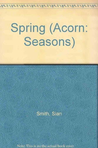 Spring (Acorn: Seasons) by Sian Smith